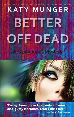 [Casey Jones Mysteries 05] • Better Off Dead